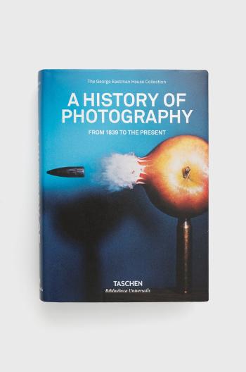 Knížka Taschen GmbH A History of Photography. From 1839 to the Present, TASCHEN