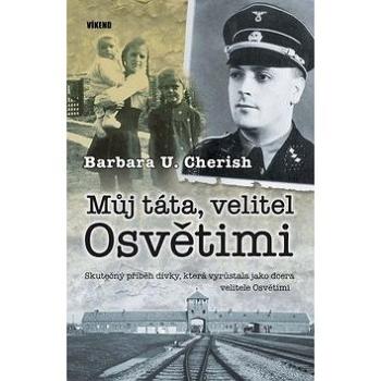 Můj táta, velitel Osvětimi: Skutečný příběh dívky, která vyrůstala jako dcera velitele Osvětimi (978-80-7433-269-2)