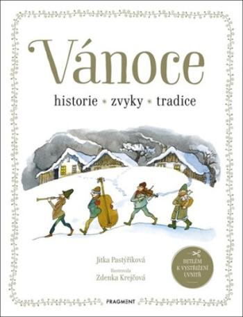 Vánoce Historie, zvyky, tradice - Zdenka Krejčová, Jitka Pastýříková