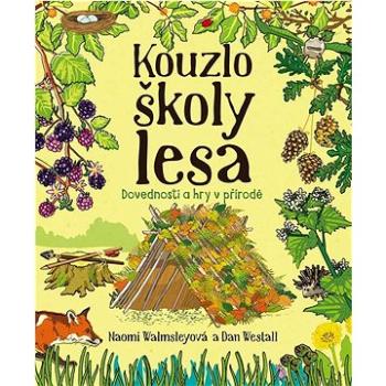 Kouzlo školy lesa: Dovednosti a hry v přírodě (978-80-7364-153-5)