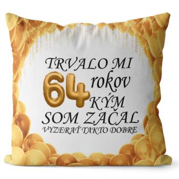 Vankúš Trvalo mi + vek (Veľkosť: 40 x 40 cm, vek: 64)
