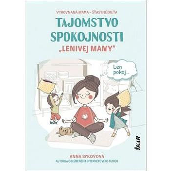 Tajomstvo spokojnosti „lenivej mamy“ (978-80-551-7447-1)