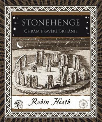 Stonehenge. Chrám pravěké Británie - Robin Heath