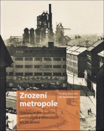 Zrození metropole - Ondřej Durczak, Jiří Siostrzonek