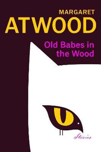 Old Babes in the Wood - Margaret Atwoodová