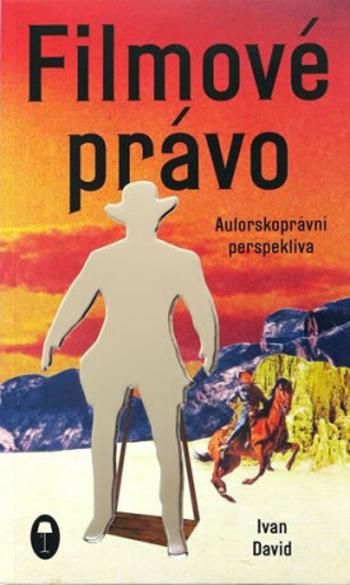 Filmové právo: Autorskoprávní perspektiva (Defekt) - Ivan David