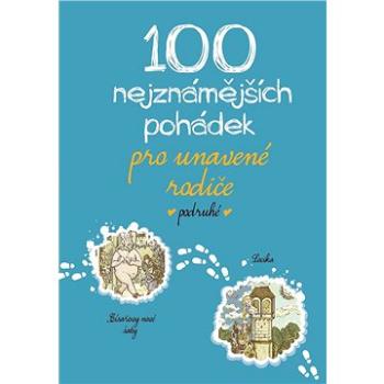 100 nejznámějších pohádek pro unavené rodiče podruhé (978-80-750-5773-0)