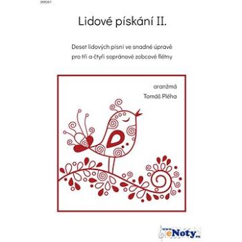 Lidové pískání II. / 10 lidových písní v úpravě pro 3-4 sopránové zobcové flétny (BM081)