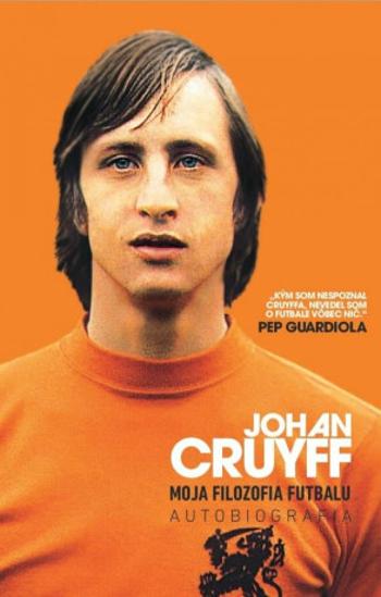 Johan Cruyff Moja filozofia futbalu - Johan Cruyff