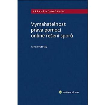 Vymahatelnost práva pomocí online řešení sporů (978-80-7598-752-5)