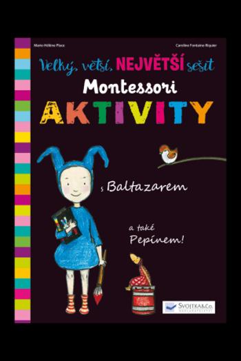 Velký, větší, Největší sešit Montessori aktivity - Marie - Héléne Place, Caroline Fontaine-Riquier