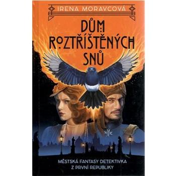 Dům roztříštěných snů: Městská fantasy detektivka z první republiky (978-80-88346-08-1)