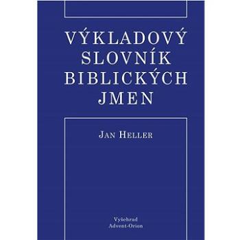 Výkladový slovník biblických jmen  (978-80-7601-610-1)