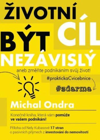 Životní cíl: být NEZÁVISLÝ aneb změňte podnikáním svůj život! - Michal Ondra - e-kniha