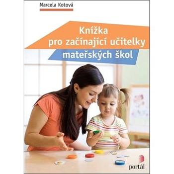 Knížka pro začínající učitelky mateřských škol (978-80-262-1721-3)