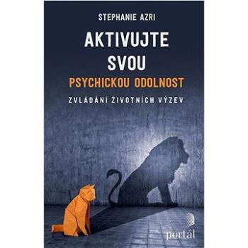 Aktivujte svou psychickou odolnost: Zvládání životních výzev (978-80-262-1853-1)