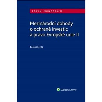 Mezinárodní dohody o ochraně investic a právo Evropské unie II (978-80-7676-111-7)