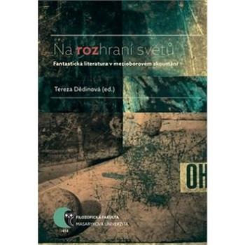 Na rozhraní světů: Fantastická literatura v mezioborovém zkoumání (978-80-210-8441-4)