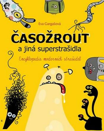 Časožrout a jiná superstrašidla - Eva Gargašová