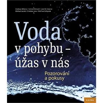 Voda v pohybu - úžas v nás: Pozorování a pokusy (978-80-907420-2-4)