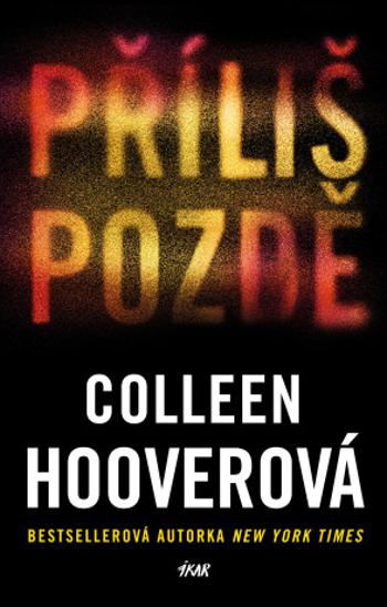 Příliš pozdě - Colleen Hooverová - e-kniha