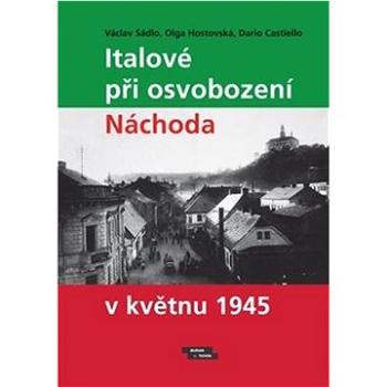 Italové při osvobození Náchoda v květnu 1945 (978-80-87274-64-4)