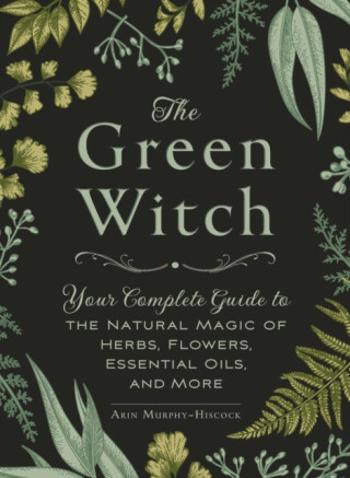 The Green Witch - Arin Murphy-Hiscock