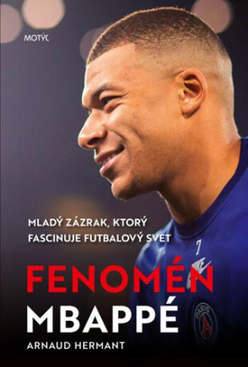 Fenomén Mbappé - Arnaud Hermant