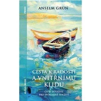 Cesta k radosti a vnitřnímu klidu: Co je důležité pro spokojené soužití (978-80-88428-08-4)