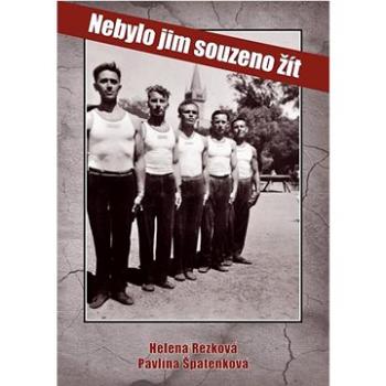 Nebylo jim souzeno žít (978-80-88182-09-2)