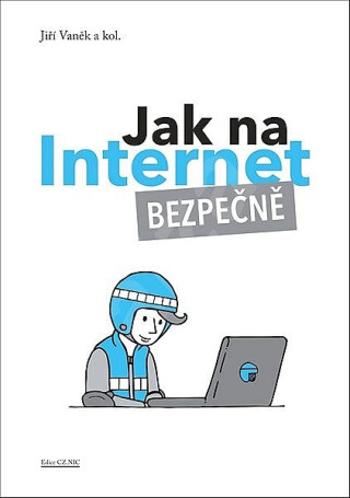 Jak na Internet - Bezpečně - Jiří Vaněk