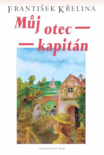 Můj otec kapitán - František Křelina