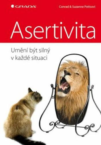 Asertivita - umění být silný v každé situaci - Conrad Potts, Suzanne Potts