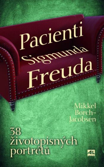 Pacienti Sigmunda Freuda - 38 životopisných portrétů - Borch-Jacobsen Mikkel - e-kniha