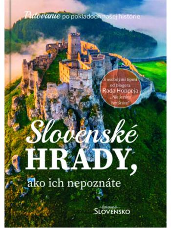 Slovenské hrady, ako ich nepoznáte - Simona Hričišinová, Rado Hoppej