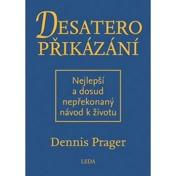 Desatero příkázání: Nejlepší a dosud nepřekonaný návod k životu (978-80-7335-500-5)