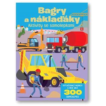 Bagry a náklaďáky: Aktivity se samolepkami (978-80-256-3366-3)