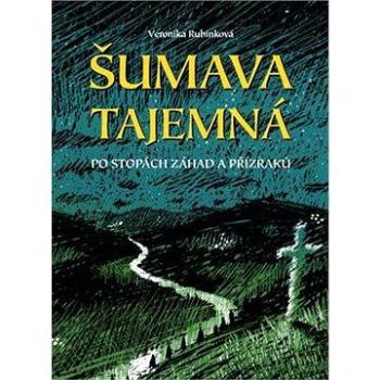 Šumava tajemná (978-80-742-8016-0)