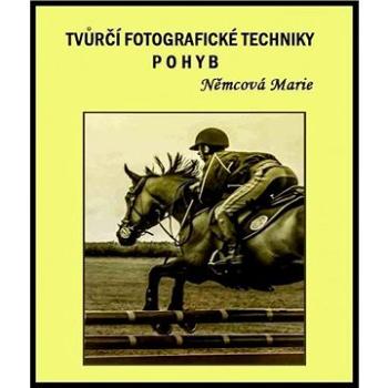 Tvůrčí fotografické techniky - pohyb (999-00-017-0626-5)