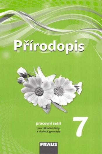 Přírodopis 7 Pracovní sešit - Věra Čabradová, František Hasch, Jaroslav Sejpka, Ivana Pelikánová