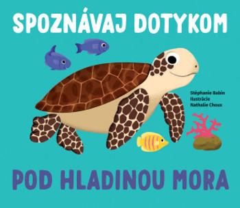 Spoznávaj dotykom Pod hladinou mora - Stephanie Babin