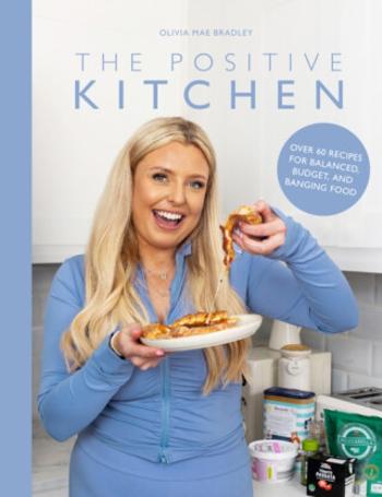 The Positive Kitchen - Olivia Mae Bradley