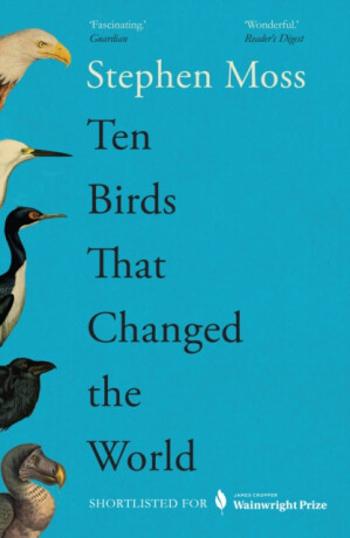 Ten Birds That Changed the World - Moss Stephen