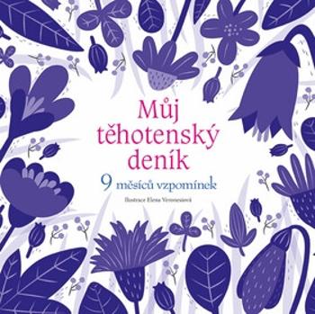 Můj těhotenský deník - 9 měsíců vzpomínek - Veronesiová Elena