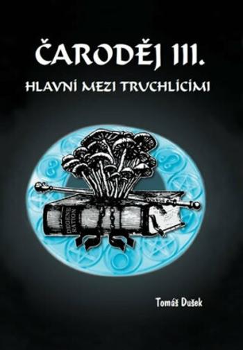 Čaroděj III. - Hlavní mezi truchlícími - Tomáš Dušek