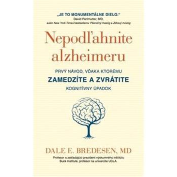 Nepodľahnite alzheimeru: Prvý návod, vďaka kotrému zamedzíte a zvrátite kognitívny úpadok (978-80-222-0923-6)