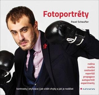 Fotoportréty - Kontrasty * stylizace * jak vidět chyby a jak je nedělat - Pavel Scheufler