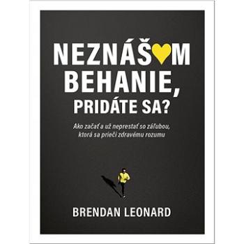 Neznášam behanie, pridáte sa?: Ako začať a už neprestať so záľubou, ktorá sa prieči zdravému rozumu (978-80-8250-011-3)