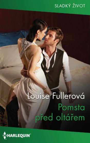 Pomsta před oltářem - Louise Fullerová - e-kniha