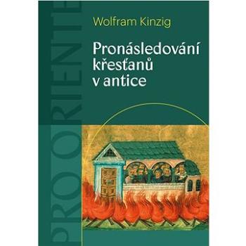 Pronásledování křesťanů v antice (978-80-7465-512-8)